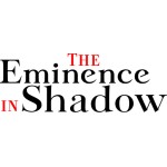 The Eminence in Shadow